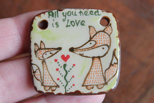 ALL YOU NEED IS LOVE... ceramic focal pendant