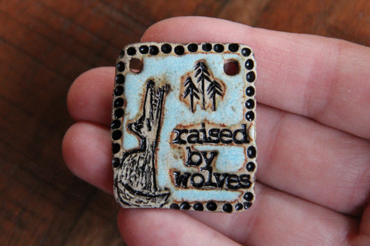 Raised by the Wolves - Stoneware Rustic Pendant