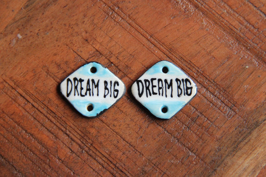 DREAM BIG - a pair of ceramic CONNECTORS