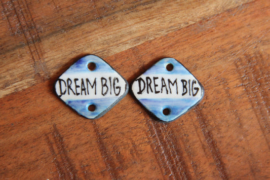 DREAM BIG - a pair of ceramic CONNECTORS