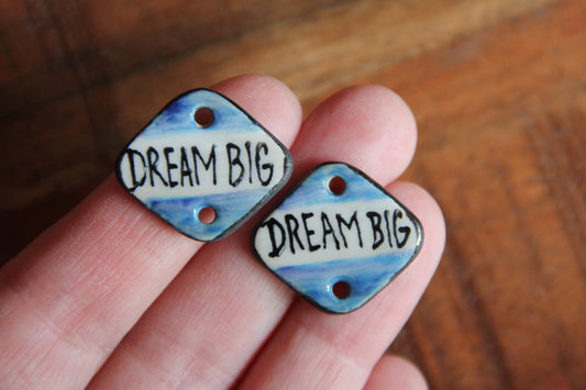 DREAM BIG - a pair of ceramic CONNECTORS
